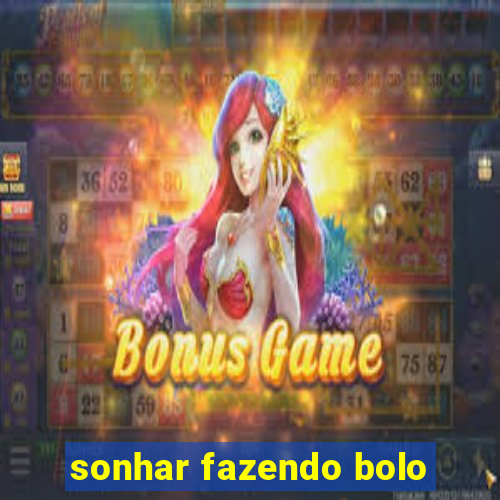 sonhar fazendo bolo